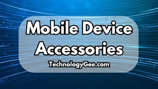 Mobile Device Accessories | CompTIA A+ 220-1201 | 1.2