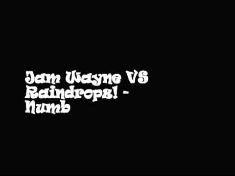 Jam Wayne vs Raindropz! - Numb