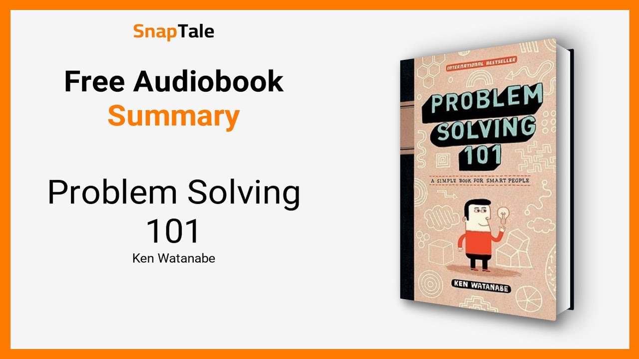 Problem Solving 101 by Ken Watanabe: 6 Minute Summary