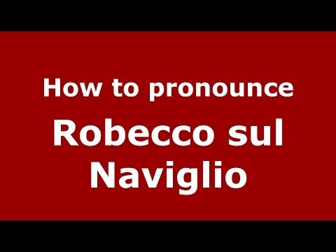 How to pronounce Robecco sul Naviglio (Italian/Italy) - PronounceNames.com