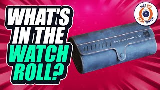 What's In The Watch Roll? All New... Any Good?