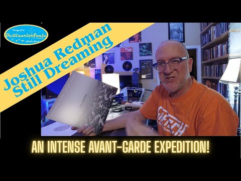 An Intense Avant-Garde Expedition! Joshua Redman: Still Dreaming