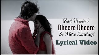 Dheere Dheere Se Mere Zindagi Mein Aake (Sad Version