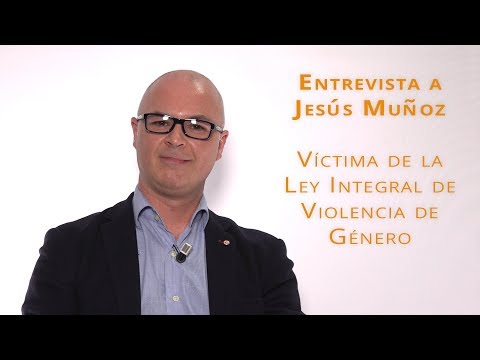 Entrevista a Jesús Muñoz, víctima de la Ley Integral de Violencia de Género