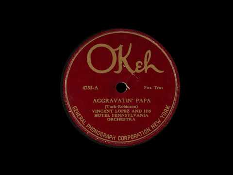 Vincent Lopez and his Orchestra [1922] - Aggravatin' Papa / Burning Sands