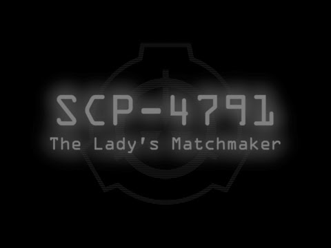SCP-4791 - The Lady's Matchmaker