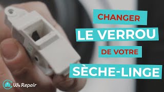 Sèche-linge : Changer le verrou