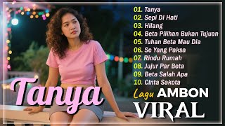 Download lagu Tanya || Sepi Di Hati || Hilang || Beta Pilihan Bukan Tujuan || Rindu Rumah || TOP VIRAL Lagu Ambon mp3