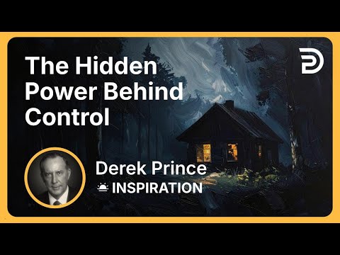 The Hidden Power Behind Control | Derek Prince