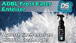 ADBL Frost Eater im Test - Scheibenenteiser mit Irish Cream Duft ist eben was für die Liebhaber!