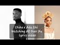 Chike & Ada Ehi -  Watching All Over Me – Lyrics Video