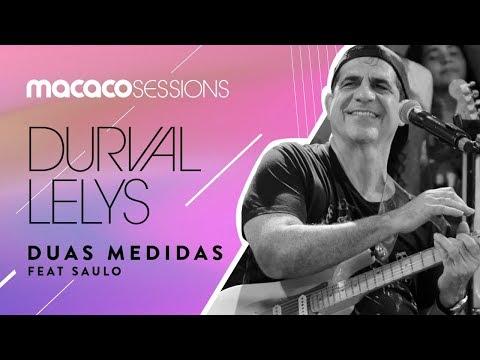 Durval Lelys feat. Saulo - Duas Medidas | Macaco Sessions (Ao Vivo)