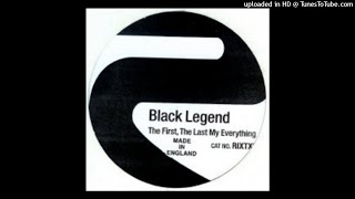 Black Legend - The First, The Last My Everything (Dub Mix)