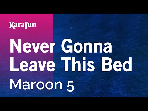 Never Gonna Leave This Bed - Maroon 5 | Karaoke Version | KaraFun