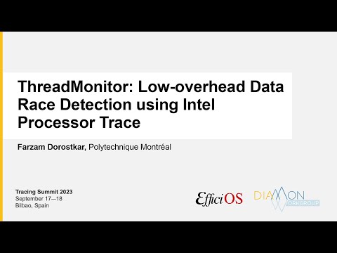 Tracing Summit 2023 - ThreadMonitor: Low-overhead Data Race Detection using Intel Processor Trace