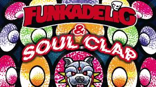 Funkadelic & Soul Clap - First Ya Gotta Shake The Gate (Samplecopydupeitandloopittostupid Mix)