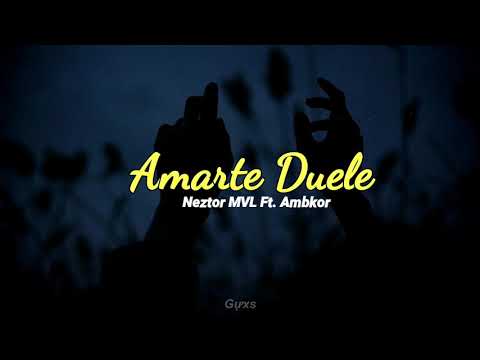 Neztor MVL ft  Ambkor - Amarte Duele | LETRA