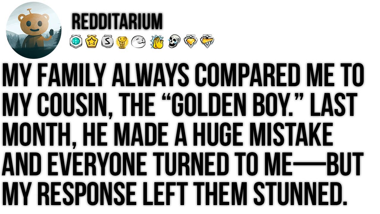 My Family Always Compared Me to My Cousin, the “Golden Boy.” Last Month, He Made a Huge Mistake...