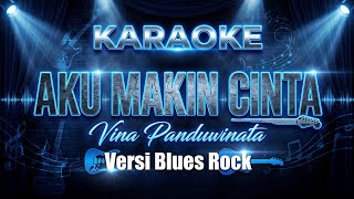 Download lagu KARAOKE - Aku Makin Cinta - Vina Panduwinata | Versi Blues Rock mp3