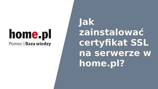 Centrum Pomocy - Jak zainstalować certyfikat SSL na serwerze w home.pl?