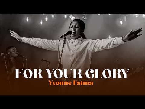 For Your Glory / Yvonne Fatuma Umoja Live 1