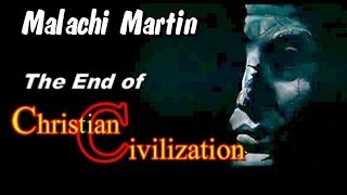 For Catholics Only - Malachi Martin -  End of Christian Civilization