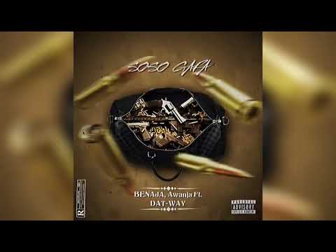 DAT-WAY - SOSO GAFA Ft. @BENAJAOFFICIAL , @AwanjaOfficial
