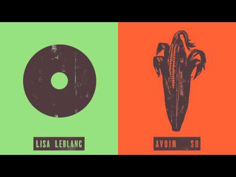 Lisa LeBlanc - Avoir su