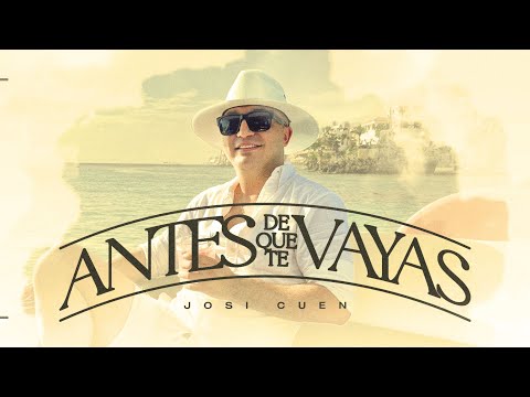 Antes De Que Te Vayas - Josi Cuen (Video Oficial)