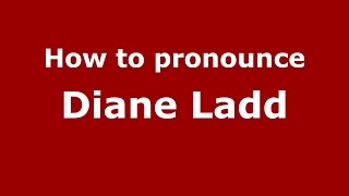 How to pronounce Diane Ladd