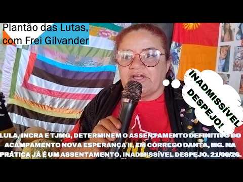 LULA, INCRA E TJMG, ASSENTAMENTO DEFINITIVO DO ACAMPAMENTO NOVA ESPERANÇA II, CÓRREGO DANTA, MG, JÁ!