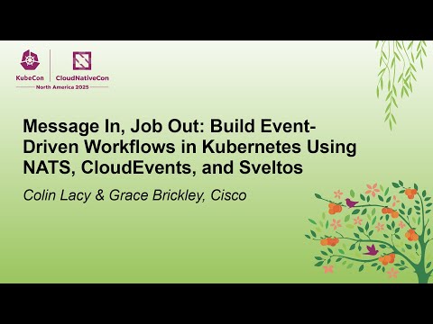 KubeCon 25 North America: Message In, Job Out: Build Event-Driven Workflows in Kubernetes