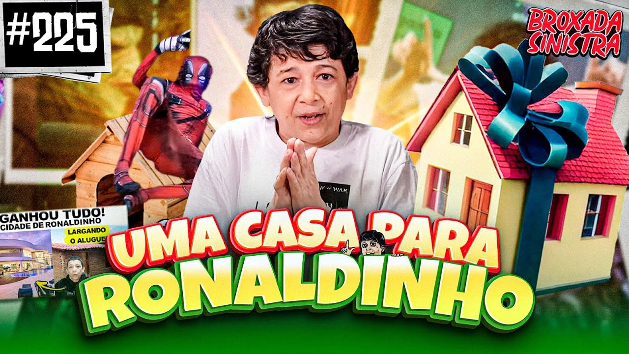 UMA CASA PARA RONALDINHO - #225