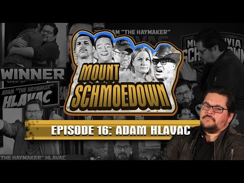 Mount Schmoedown Episode 16 - Adam Hlavac