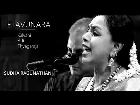 Etavunara /Kalyani / Adi / Thyagaraja / Sudha Ragunathan