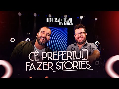Bruno César e Luciano - Cê Preferiu Fazer Stories (Videoclipe Oficial)
