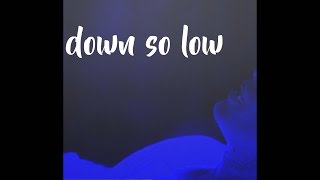 down so low