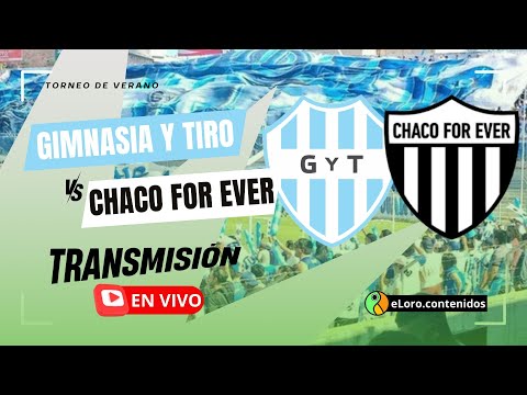 EN VIVO | GIMNASIA Y TIRO DE SALTA VS CHACO FOR EVER | TRIANGULAR AMISTOSO