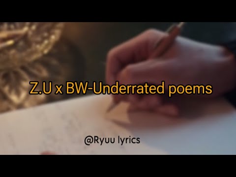 Z.U x BW-Underrated poems//Lyrics video.