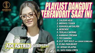 Download lagu PLAYLIST LAGU DANGDUT TERFAVORIT SAAT INI ADE ASTRID X GERENGSENG TEAM | LALEUR HEJO, MERAYU TUHAN mp3 Download lagu PLAYLIST LAGU DANGDUT TERFAVORIT SAAT INI ADE ASTRID X GERENGSENG TEAM | LALEUR HEJO, MERAYU TUHAN mp3
