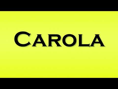 Pronunciation of Carola
