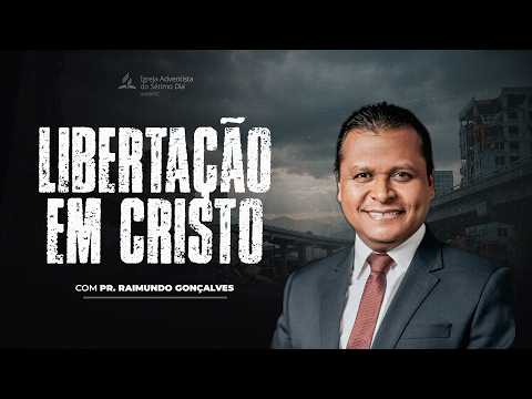 🔴 Libertação em Cristo | Pr. Raimundo Gonçalves - Eventos Finais!