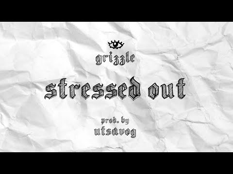 Grizzle - Stressed Out (Lyrics Video)