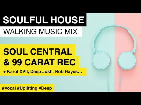Soulful House | Best of SOUL CENTRAL & 99 CARAT RECORDS | Walking Music Mix