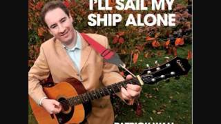 I'll Sail My Ship Alone by Patrick Wall