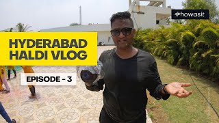 Haldi Vlog in Hyderabad Wedding EPISODE - 03