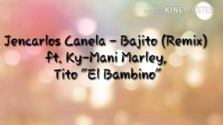 Jencarlos Canela ft. Tito El Bambino, Ky-Mani Marley- Bajito Remix (Lyrics)