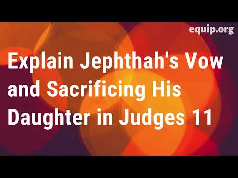 Jephthah's Vow and Sacrifice of His Daughter in Judges 11 Explained