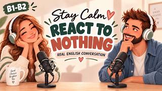 English Podcast For Learning English | Real English Conversation Practice |The Power of Not Reacting
