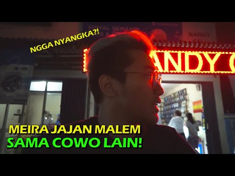 MEIRA JAJAN MALEM SAMA COWO LAIN :(